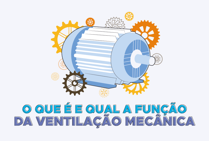 Ventilação mecânica - O que é e qual a função da ventilação mecânica no setor industrial